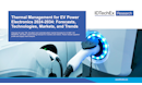 Thermal Management for EV Power Electronics 2024-2034: Forecasts, Technologies, Markets, and Trends