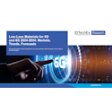 Low-Loss Materials for 5G and 6G 2024-2034: Markets, Trends, Forecasts